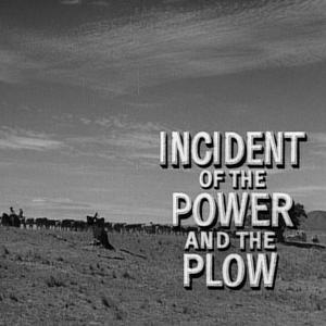 Incident Of The Power And The Plow Western Series Wiki Fandom