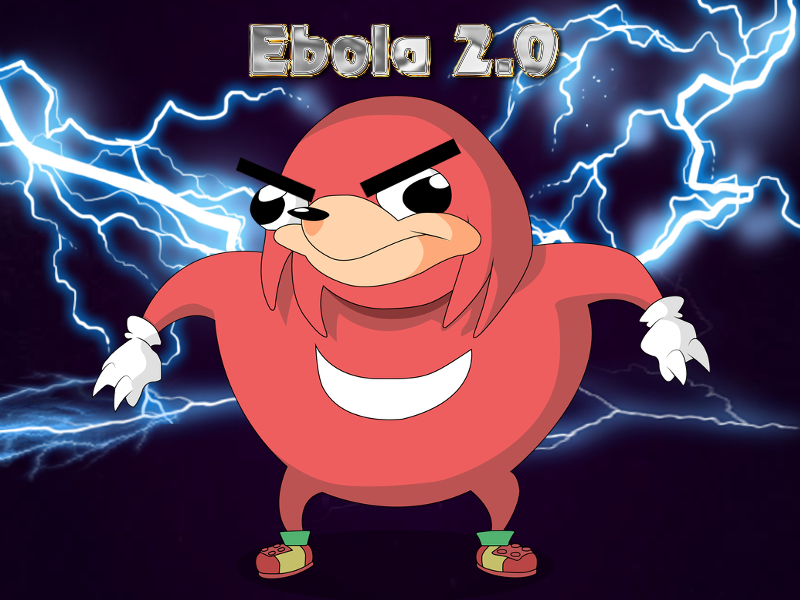 Ebola 2.0 | Ugandan Knuckles Wiki | Fandom