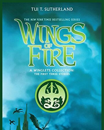 A Winglets Collection The First Three Stories Wings Of Fire