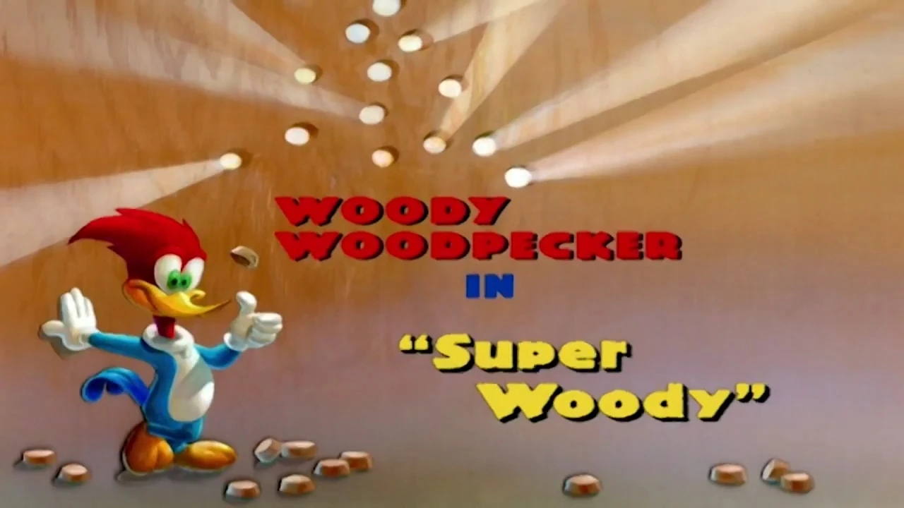 Super Woody | The Woody Woodpecker Wiki | Fandom