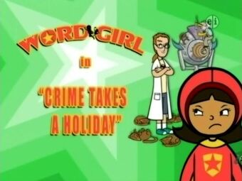 Crime Takes A Holiday Wordgirl Wiki Fandom