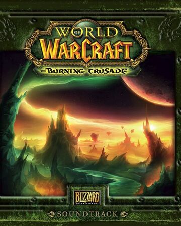 World Of Warcraft The Burning Crusade Soundtrack Wowwiki Fandom