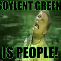 Soylent Green is people | YTMND Fads Wiki | Fandom